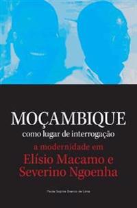 Mocambique como lugar de interrogacao. a modernidade em Elisio Macamo e Severino Ngoenha