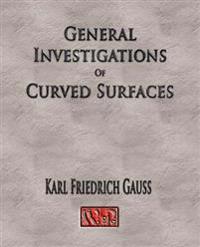 General Investigations Of Curved Surfaces - Unabridged