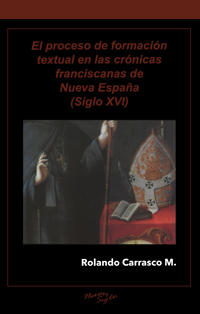El proceso de formación textual en las crónicas franciscanas de Nueva España (Siglo XVI)