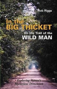 Bokomslag för "In the Big Thicket on the Trail of the Wild Man"