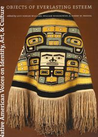 Native American Voices on Identity, Art, and Cul – Objects of Everlasting Esteem