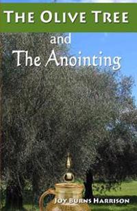 The Olive Tree And The Anointing: Walking In The Ways Of God