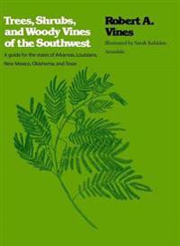 Trees, Shrubs, and Woody Vines of the Southwest