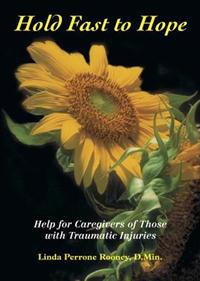 Hold Fast to Hope: Help for Caregivers of Those with Traumatic Injuries