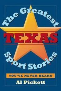 The Greatest Texas Sports Stories You'Ve Never Heard