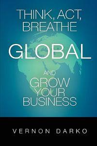 Think, Act, Breathe Global and Grow Your Business