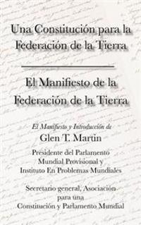Bokomslag för "El Manifiesto de La Federation de La Tierra. Una Constituci N Para La Federaci N de La Tierra"