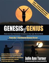 Genesis of Genius: Power Arc Your Potential for Greatness in Your Life, Work & World