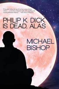 Philip K. Dick is Dead, Alas