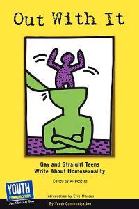 Out with It: Gay and Straight Teens Write about Homosexuality