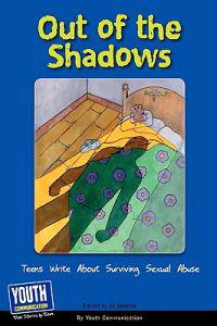 Out of the Shadows: Teens Write about Surviving Sexual Abuse