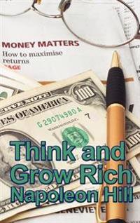 Think and Grow Rich - The Classic Principles of Success, Achievement, and Financial Independence