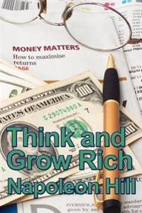 Think and Grow Rich - The Classic Principles of Success, Achievement, and Financial Independence