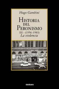 Historia Del Peronismo III (1956-1983)-la Violencia