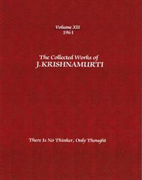 The Collected Works of J.Krishnamurti  - Volume XII 1961