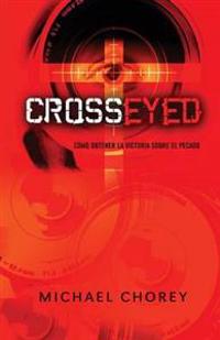 CROSS-EYED Cómo obtener la victoria sobre el pecado