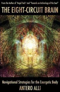 The Eight-Circuit Brain: Navigational Strategies for the Energetic Body