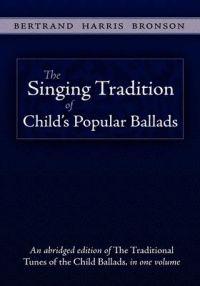 The Singing Tradition of Child's Popular Ballads