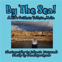 By the Sea---A Kid's Guide to Valletta, Malta
