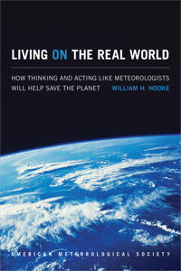 Living on the Real World – How Thinking and Acting like Meteorologists Will Help Save the Planet