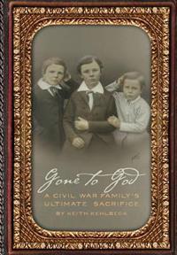 Bokomslag för "Gone to God: A Civil War Family's Ultimate Sacrifice"