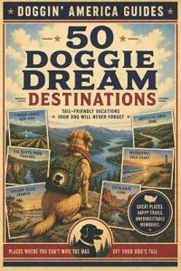 50 Doggie Dream Destinations