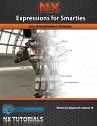 Expressions for Smarties in NX: Covers all current NX releases