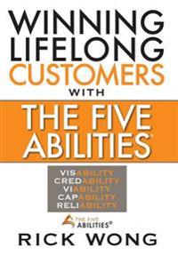 Winning Lifelong Customers with the Five Abilities(r)