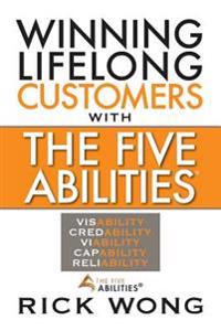 Winning Lifelong Customers with the Five Abilities(r)