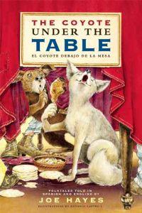 The Coyote Under the Table/El coyote debajo de la mesa