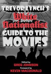 Bokomslag för "Trevor Lynch's White Nationalist Guide to the Movies"