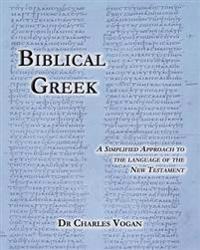 Biblical Greek: A Simplified Approach to the Language of the New Testament