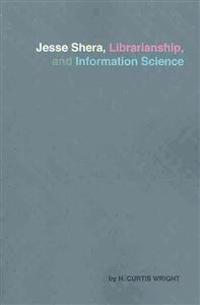 Jesse Shera, Librarianship, and Information Science