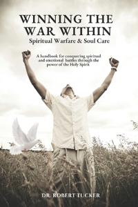 Winning the War Within Spiritual Warfare & Soul Care
