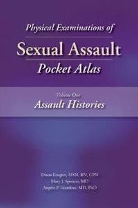 Physical Examinations of Sexual Assault Pocket Atlas, Volume 1: Assault Histories