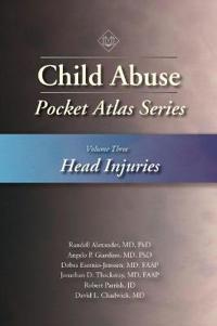 Child Abuse Pocket Atlas Series, Volume 3: Head Injuries