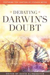 Debating Darwin's Doubt: A Scientific Controversy that Can No Longer Be Denied
