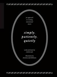 Simply, Patiently, Quietly - An Approach to Creating Intentional Music