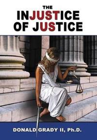 Bokomslag för "The Injustice of Justice"