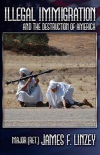 Bokomslag för "Illegal Immigration and the Destruction of America"