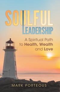 Soulful Leadership: Elevating Purpose and Empowering Change