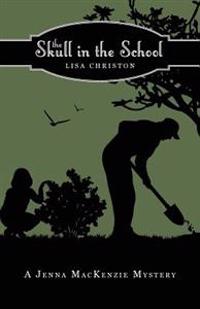 The Skull in the School: A Jenna MacKenzie Mystery