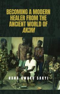 Becoming a Modern Healer from the Ancient World of Ak?m