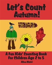 Let's Count Autumn: A Fun Kids' Counting Book for Children Age 2 to 5 (Let's Count Series)