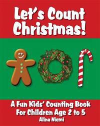 Let's Count Christmas: A Fun Kids' Counting Book for Children Age 2 to 5