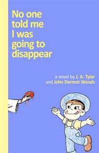 No One Told Me I Was Going To Disappear: (Black and White Edition)