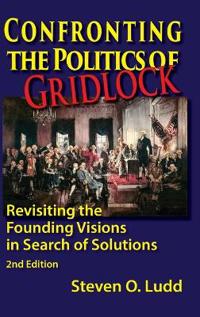 Bokomslag för "Confronting the Politics of Gridlock, Revisiting the Founding Visions in Search of Solutions"