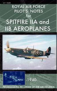 Royal Air Force Pilot's Notes for Spitfire IIA and IIB Aeroplanes
