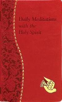 Daily Meditations with the Holy Spirit: Minute Meditations for Every Day Containing a Scripture, Reading, a Reflection, and a Prayer