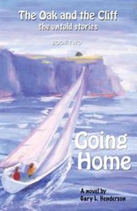 Going Home: The Oak and the Cliff: the Untold Stories, Book Two